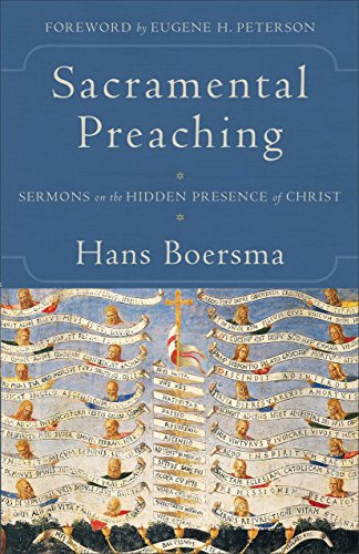 Sacramental Preaching Sermons on the Hidden Presence of Christ  2016 9780801097454 Front Cover