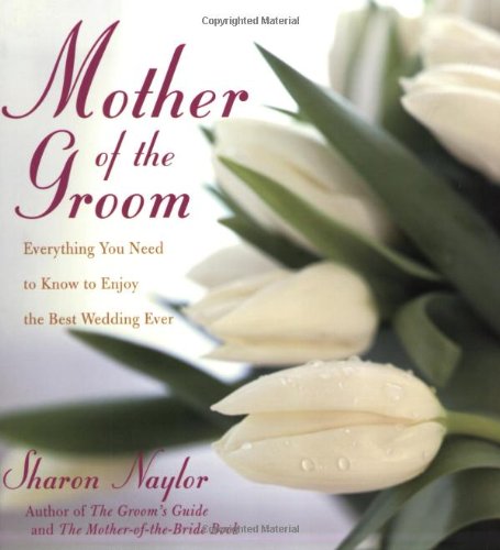 Mother of the Groom Everything You Need to Know to Enjoy the Best Wedding Ever N/A 9780806526454 Front Cover