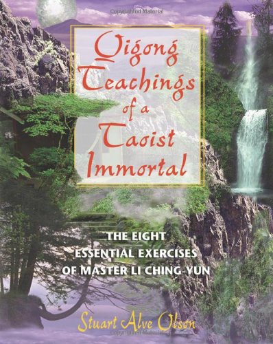Qigong Teachings of a Taoist Immortal The Eight Essential Exercises of Master Li Ching-Yun  2002 9780892819454 Front Cover