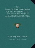 Lives of the Presidents of the United States Embracing A Brief History of the Principal Events of Their Respective Administrations (1847) N/A 9781169709454 Front Cover