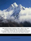 Microcosmography; or a Piece of the World Discovered; in Essays and Characters New Ed , to Which Are Added Notes and an Appendix by Philip Bliss  N/A 9781177322454 Front Cover