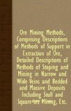 Ore Mining Methods, Comprising Descriptions of Methods of Support in Extraction of Ore, Detailed Descriptions of Methods of Stoping and Mining in Narr  N/A 9781408628454 Front Cover