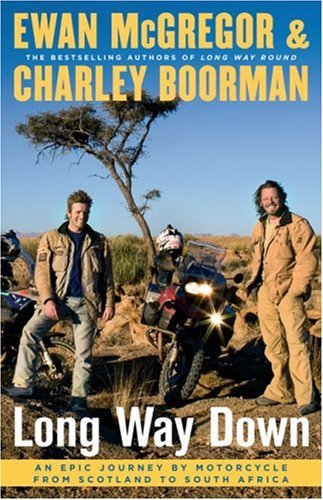 Long Way Down An Epic Journey by Motorcycle from Scotland to South Africa  2008 9781416577454 Front Cover