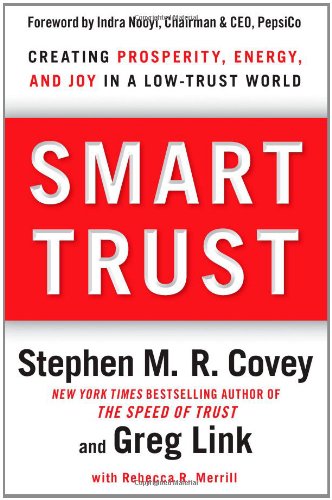 Smart Trust Creating Prosperity, Energy, and Joy in a Low-Trust World  2011 9781451651454 Front Cover