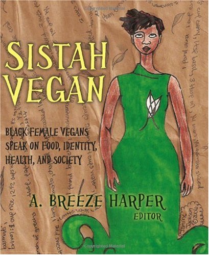 Sistah Vegan Black Women Speak on Food, Identity, Health, and Society  2009 9781590561454 Front Cover