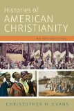 Histories of American Christianity An Introduction  2013 9781602585454 Front Cover