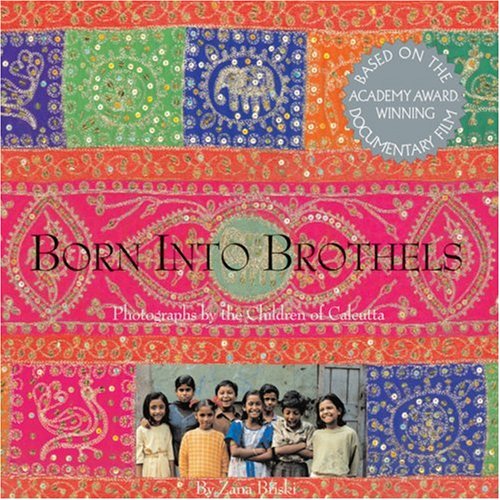 Born into Brothels Photographs by the Children of Calcutta  2005 9781884167454 Front Cover