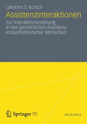 Assistenzinteraktionen: Zur Interaktionsordnung in Der Personlichen Assistenz Korperbehinderter Menschen  2012 9783531175454 Front Cover