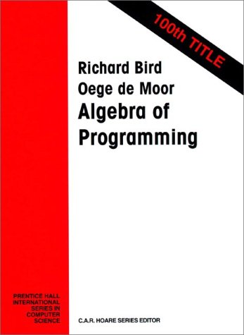 Algebra of Programming   1997 9780135072455 Front Cover