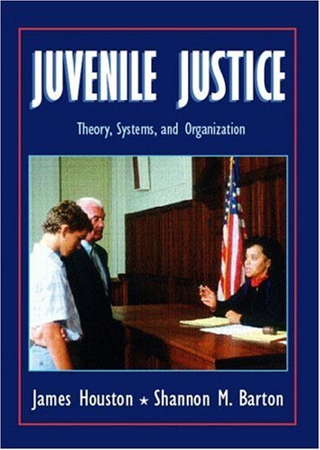 Juvenile Justice Theory, Systems, and Organization  2005 9780139074455 Front Cover