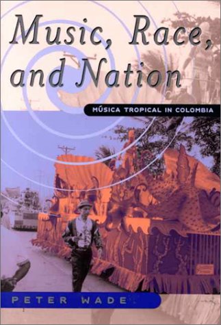 Music, Race, and Nation Musica Tropical in Colombia  2000 9780226868455 Front Cover