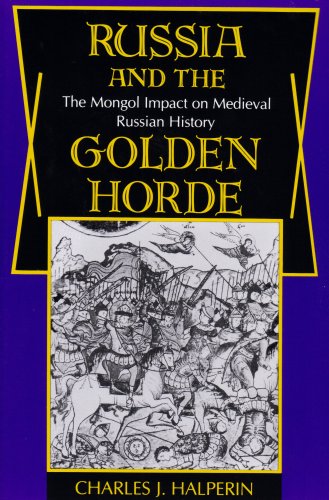 Russia and the Golden Horde The Mongol Impact on Medieval Russian History  1987 9780253204455 Front Cover