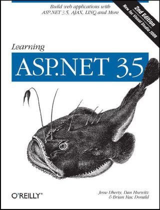 Learning ASP. NET 3. 5 Build Web Applications with ASP. NET 3. 5, AJAX, LINQ, and More 2nd 2008 9780596518455 Front Cover