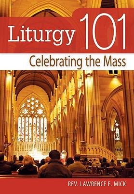 Liturgy 101 Celebrating the Mass  2009 9780764818455 Front Cover
