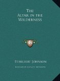 Altar in the Wilderness  N/A 9781169702455 Front Cover