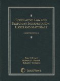 Legislative Law and Statutory Interpretation Cases and Materials 4th 2008 9781422407455 Front Cover