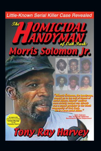 The Homicidal Handyman of Oak Park: Morris Solomon Jr.: The Sexual Crimes & Serial Murders of Morris Solomon Jr.  2012 9781456745455 Front Cover