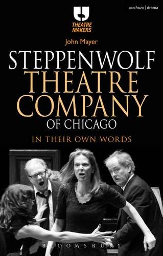 Steppenwolf Theatre Company of Chicago In Their Own Words  2016 9781474239455 Front Cover