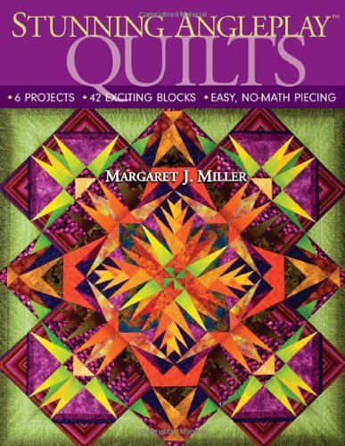 Stunning Angleplay Quilts 6 Projects - 42 Exciting Blocks - Easy, No-Math Piecing  2008 9781571204455 Front Cover