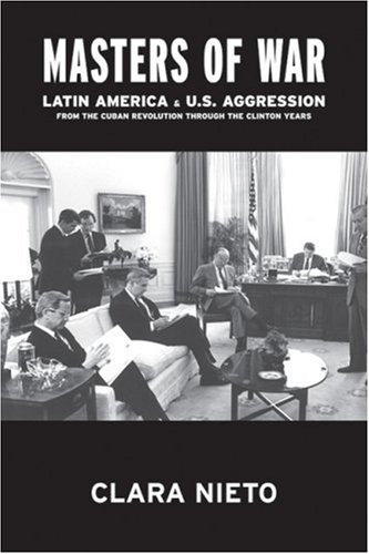 Masters of War Latin America and U. S. Agression from the Cuban Revolution Through the Clinton Years  2002 9781583225455 Front Cover