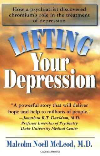 Lifting Your Depression How a Psychiatrist Discovered Chromium's Role in the Treatment of Depression 2nd 2009 9781591202455 Front Cover