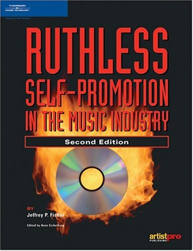 Ruthless Self-Promotion in the Music Industry  2nd 2006 (Revised) 9781592007455 Front Cover