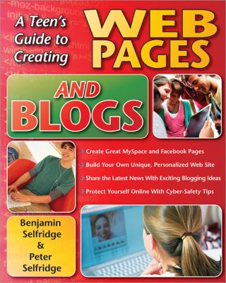 Teen's Guide to Creating Web Pages and Blogs   2009 9781593633455 Front Cover