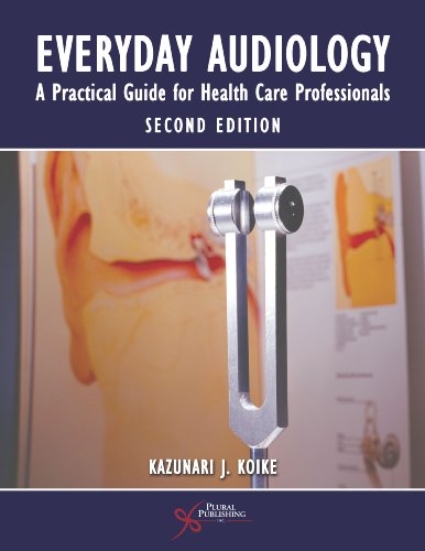Everyday Audiology A Practical Guide for Health Care Professionals 2nd 2014 (Revised) 9781597565455 Front Cover