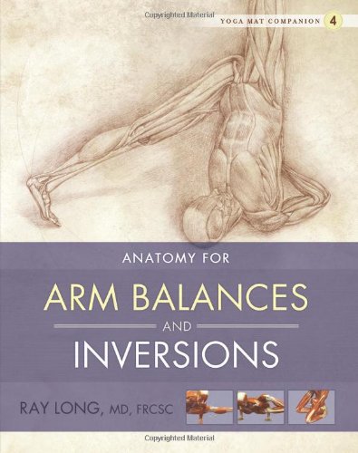 Yoga Mat Companion 4 Anatomy for Arm Balances and Inversions  2010 9781607439455 Front Cover