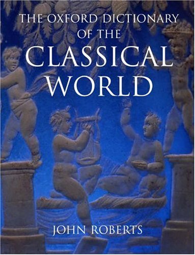 Oxford Dictionary of the Classical World   2005 9780192801456 Front Cover