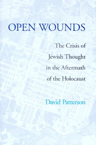 Open Wounds The Crisis of Jewish Thought in the Aftermath of the Holocaust  2006 9780295986456 Front Cover