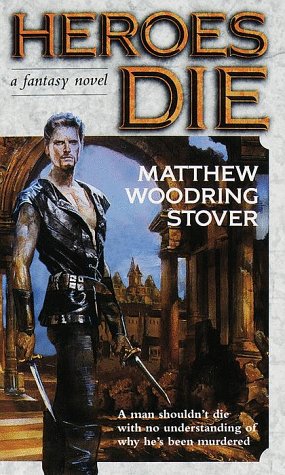 Heroes Die A Fantasy Novel N/A 9780345421456 Front Cover