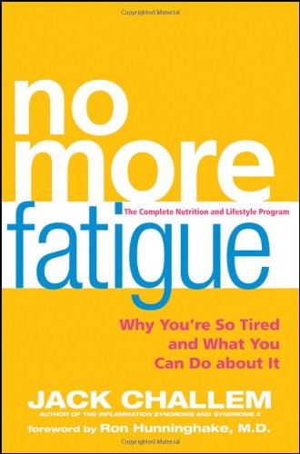 No More Fatigue Why You're So Tired and What You Can Do about It  2011 9780470525456 Front Cover