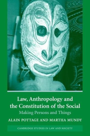 Law, Anthropology, and the Constitution of the Social Making Persons and Things  2004 9780521539456 Front Cover