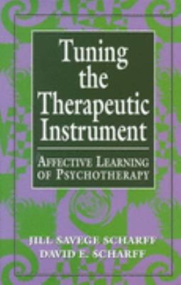 Tuning the Therapeutic Instrument Affective Learning of Psychotherapy  2000 9780765702456 Front Cover