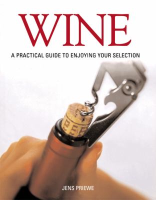 Wine A Practical Guide to Enjoying Your Selection  2001 9780789207456 Front Cover