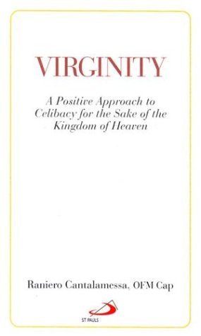 Virginity : A Positive Approach to Celibacy for the Sake of the Kingdom of Heaven 1st 1995 9780818907456 Front Cover