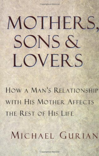 Mothers, Sons, and Lovers How a Man's Relationship with His Mother Affects the Rest of His Life N/A 9780877739456 Front Cover