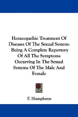 Homeopathic Treatment of Diseases of the Sexual System Being A Complete Repertory of All the Symptoms Occurring in the Sexual Systems of the Male And N/A 9781432508456 Front Cover