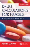 Drug Calculations for Nurses A Step-By-step Approach, Fourth Edition 4th 2016 (Revised) 9781482248456 Front Cover