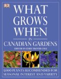 What Grows When in Canadian Gardens   2005 9781553630456 Front Cover