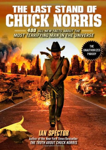 Last Stand of Chuck Norris 400 All New Facts about the Most Terrifying Man in the Universe  2011 9781592406456 Front Cover