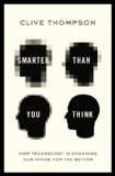 Smarter Than You Think How Technology Is Changing Our Minds for the Better  2013 9781594204456 Front Cover
