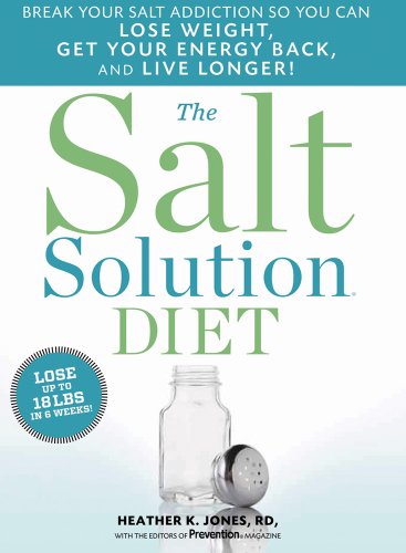 Salt Solution Diet Break Your Salt Addiction So You Can Lose Weight, Get Your Energy Back, and Live Longer!  2011 9781609610456 Front Cover