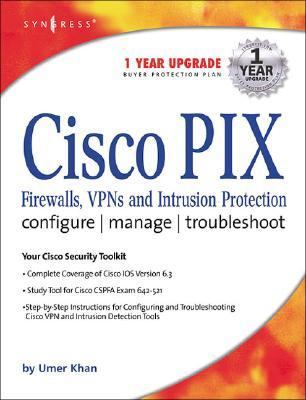 Cisco PIX Firewalls, VPNs and Intrusion Detection Configure - Manage - Troubleshoot  2004 9781931836456 Front Cover