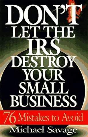 Don't Let the Irs Destroy Your Small Business Seventy-Six Mistakes to Avoid N/A 9780201311457 Front Cover