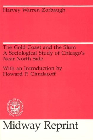 Gold Coast and the Slum A Sociological Study of Chicago's near North Side Reprint  9780226989457 Front Cover