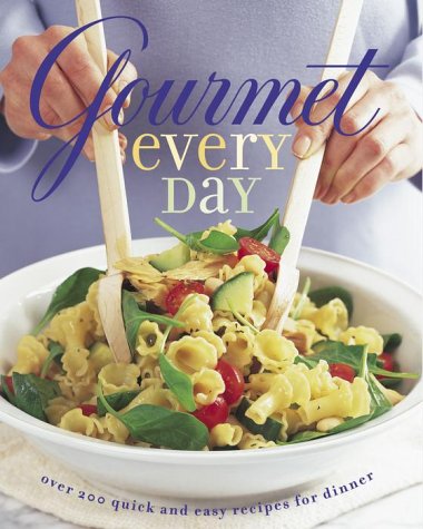 Gourmet Every Day Over 200 Quick and Easy Recipes for Dinner  2000 9780375504457 Front Cover