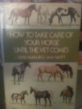 How to Take Care of Your Horse Until the Vet Comes  N/A 9780396071457 Front Cover