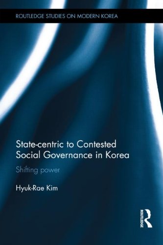 State-Centric to Contested Social Governance in Korea Shifting Power  2013 9780415587457 Front Cover